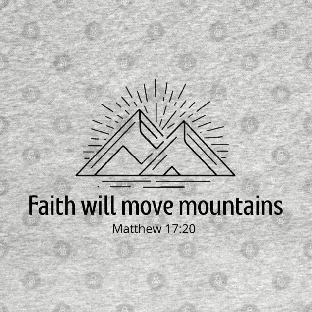 Faith moves mountains. Matthew 17:20 by Ideas Design